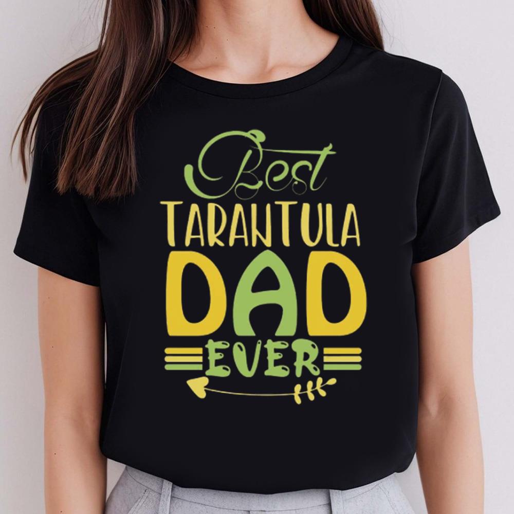 Best Tarantula Dad Ever T-shirt, Spider Dad Shirt, Gift For Dad 2 Best Tarantula Dad Ever T-shirt, Spider Dad Shirt, Gift For Dad
