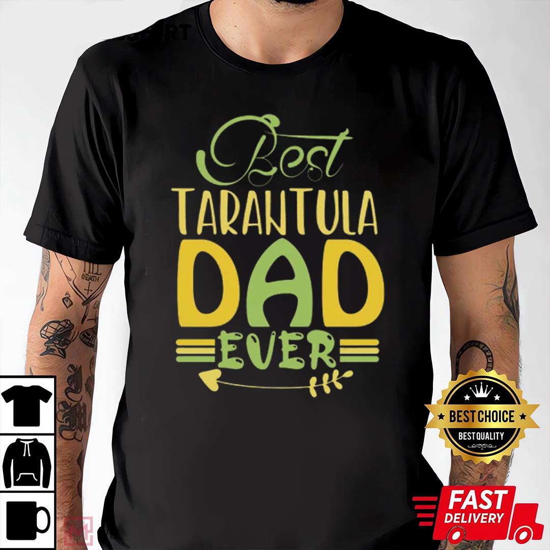 Best Tarantula Dad Ever T-shirt, Spider Dad Shirt, Gift For Dad 1 Best Tarantula Dad Ever T-shirt, Spider Dad Shirt, Gift For Dad