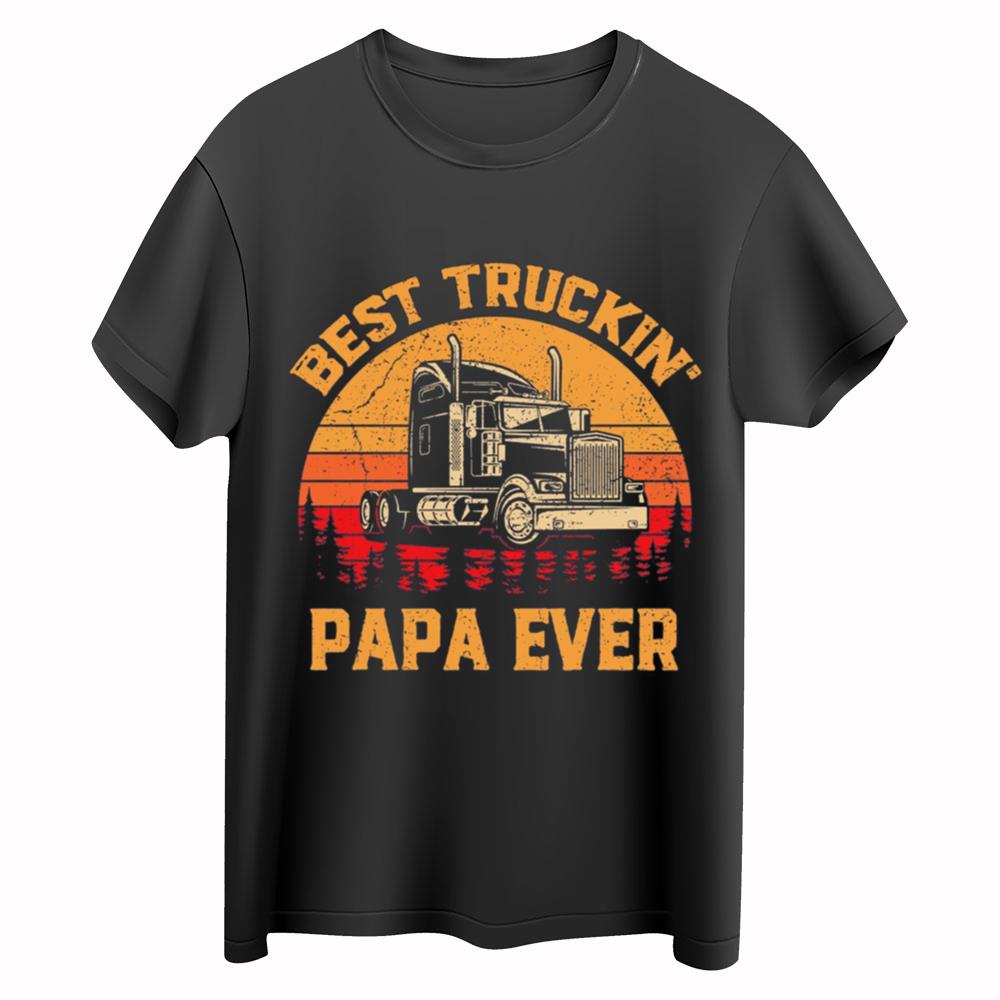 Best Trucking Papa Ever Shirt, Truck Driver Shirt, Truck Driver Papa Shirt