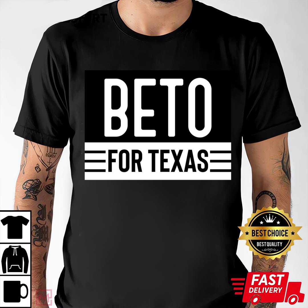 Beto For Texas Shirt Essential Classic 1 Beto For Texas Shirt Essential Classic