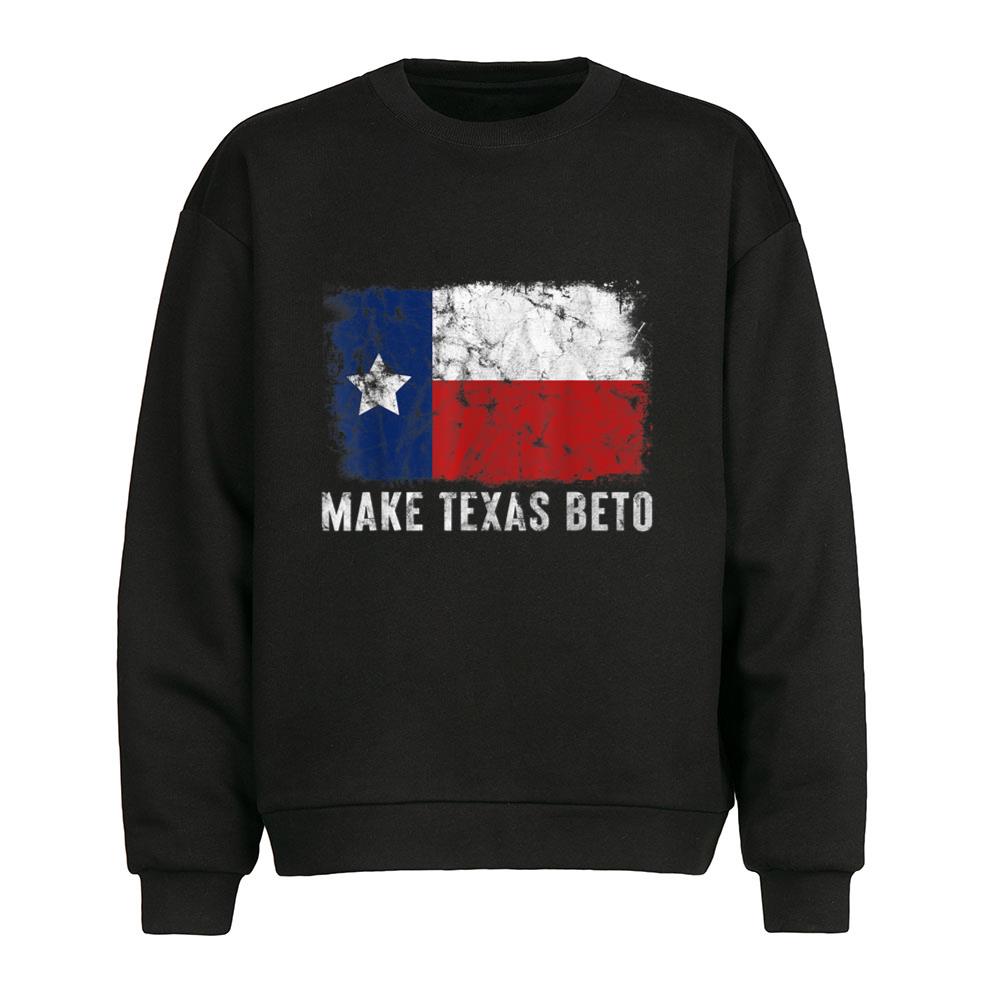 Beto For Texas Shirt Make Texas Beto, 2022 O_Rourke For Governor 2 Beto For Texas Shirt Make Texas Beto, 2022 O_Rourke For Governor