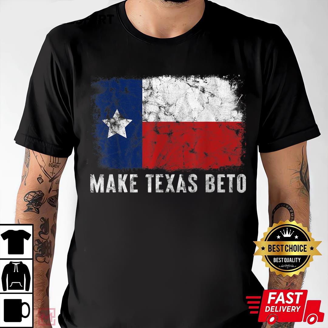 Beto For Texas Shirt Make Texas Beto, 2022 O'Rourke For Governor