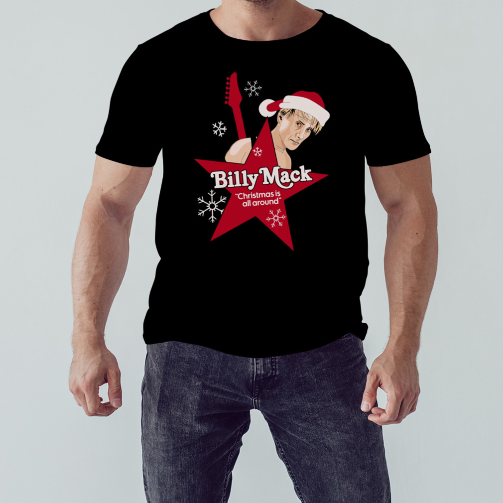 Billy Mack Christmas Is All Around shirt 1 Unisex tshirt