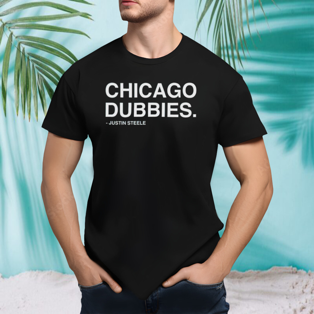 Chicago dubbies justin steele shirt