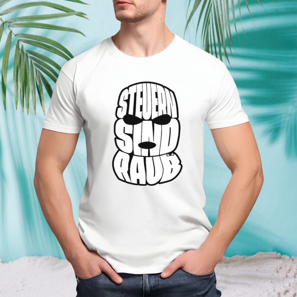 Steuern sind raub shirt