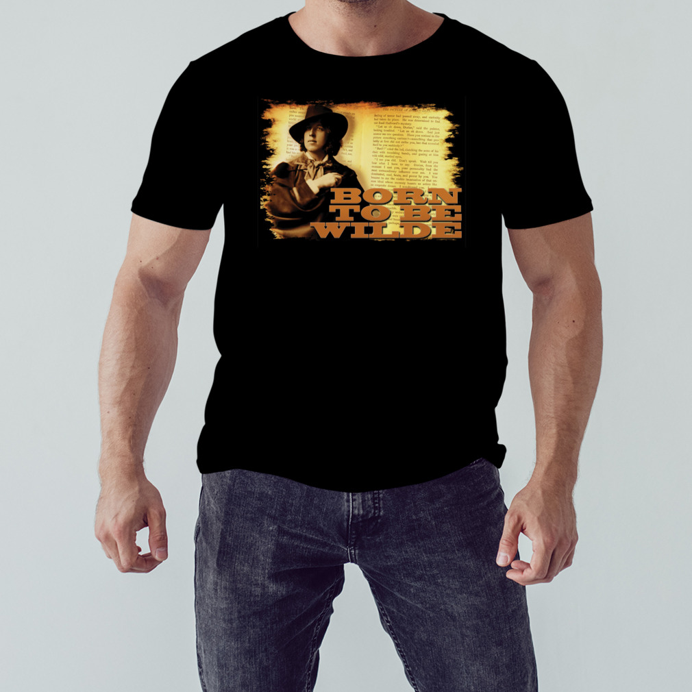Born To Be Wilde T-Shirt 1 Unisex tshirt