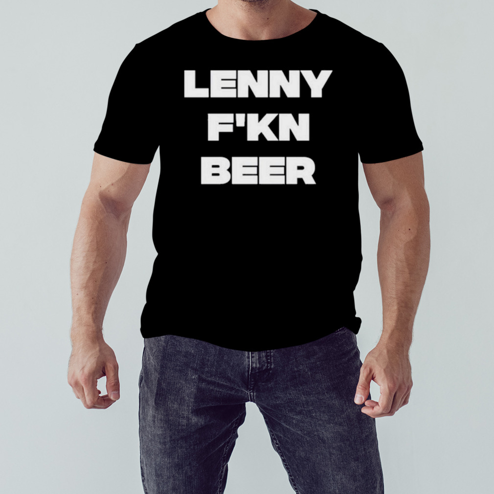 Hits daily double lenny f’kn beer text design t-shirt