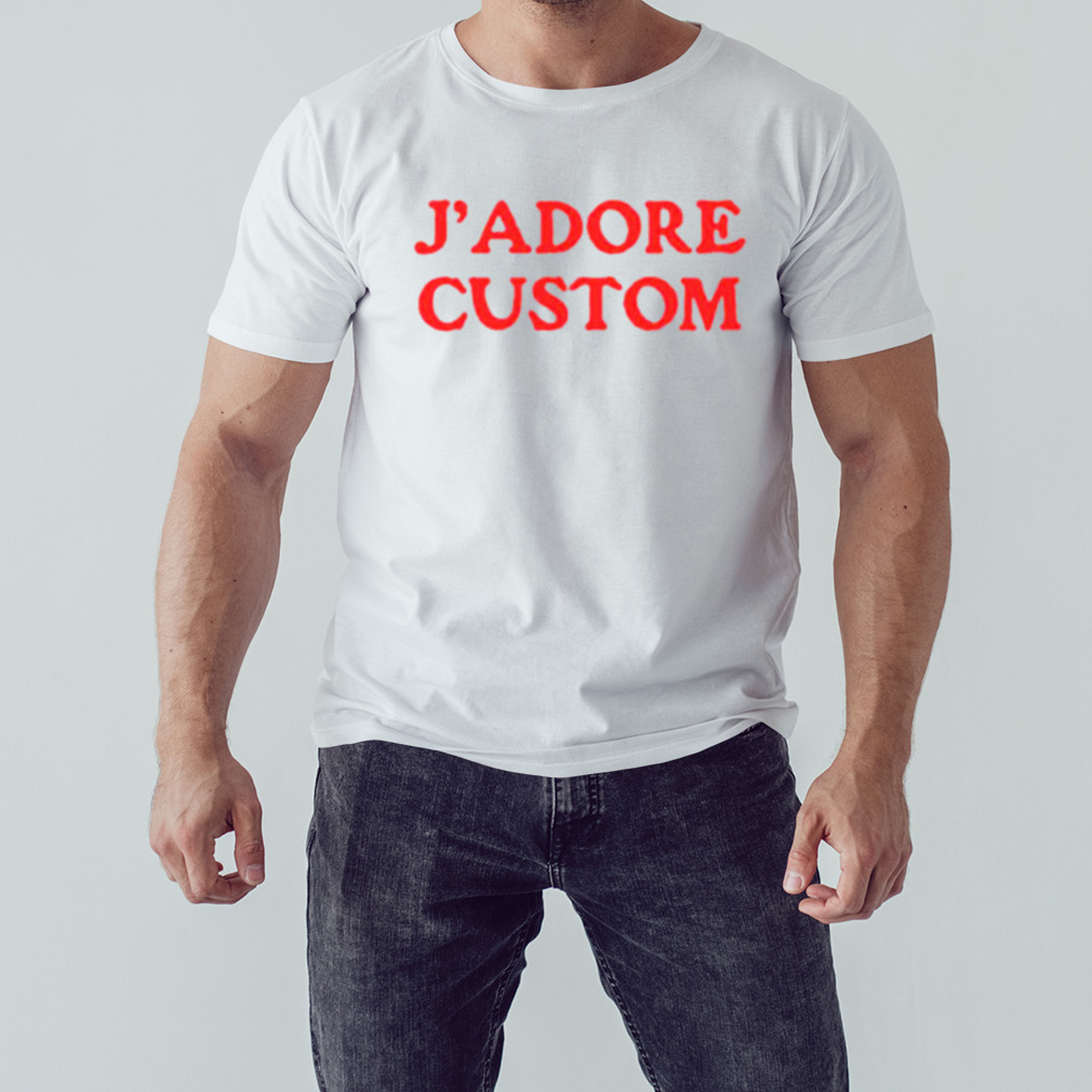 J’adore Custom shirt