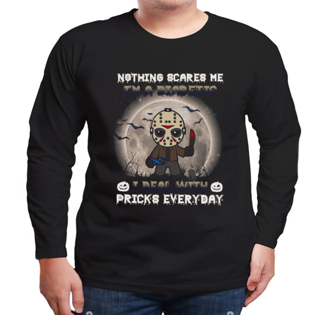 Jason Voorhees Nothing Scares Me I’m A Diabetic I Deal With Pricks Everyday Halloween T-shirt 3 Longsleeve tshirt