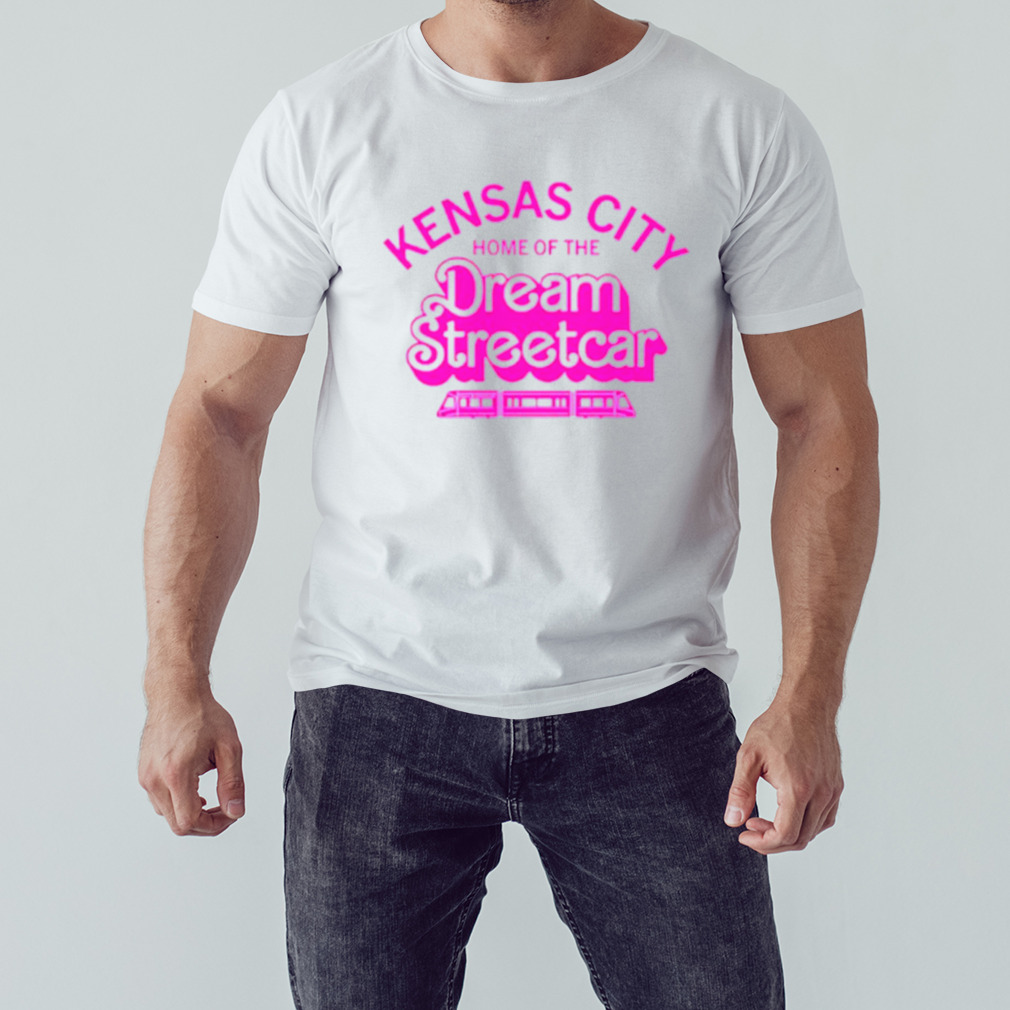 Kensas City home of the dream streetcar shirt