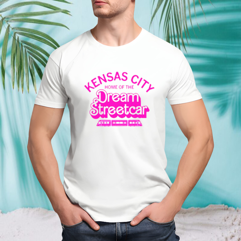 Kensas City home of the dream streetcar shirt