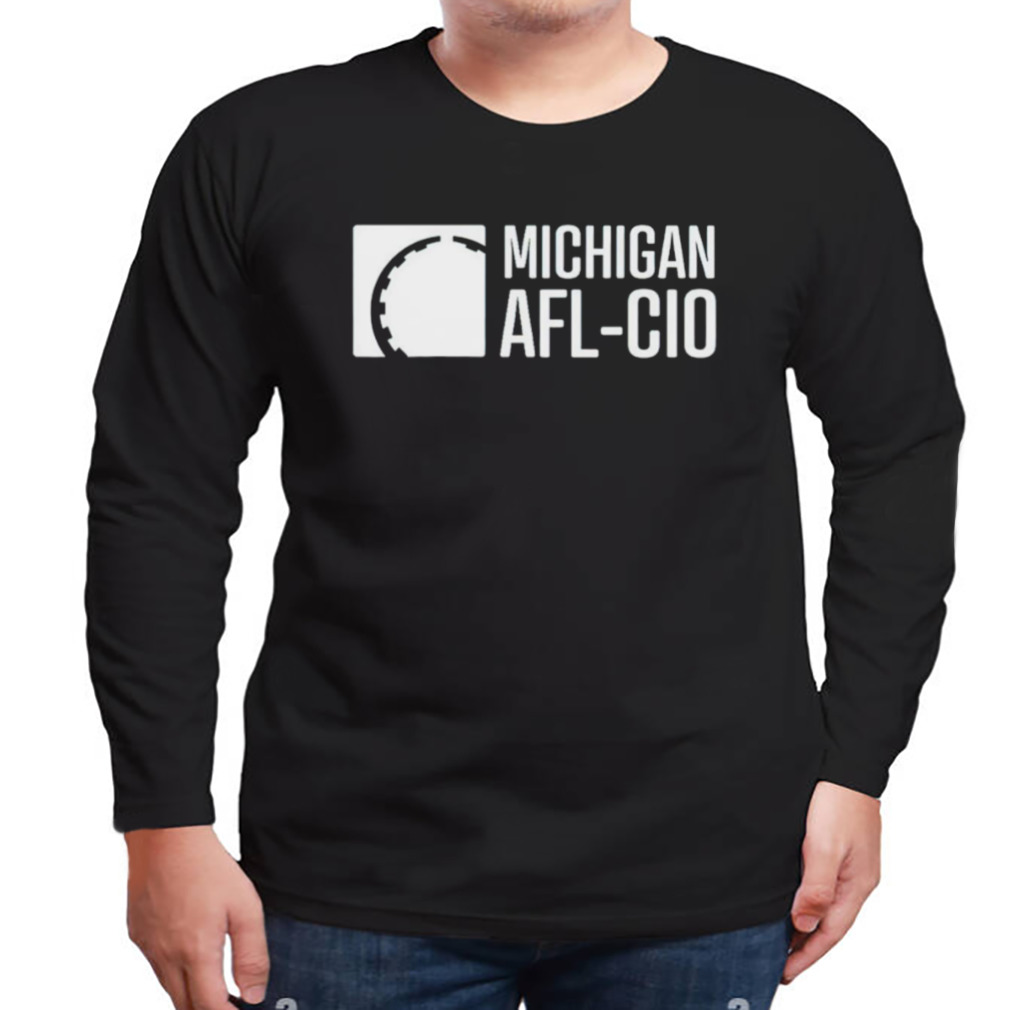 Michigan afl-cio shirt 3 Longsleeve tshirt