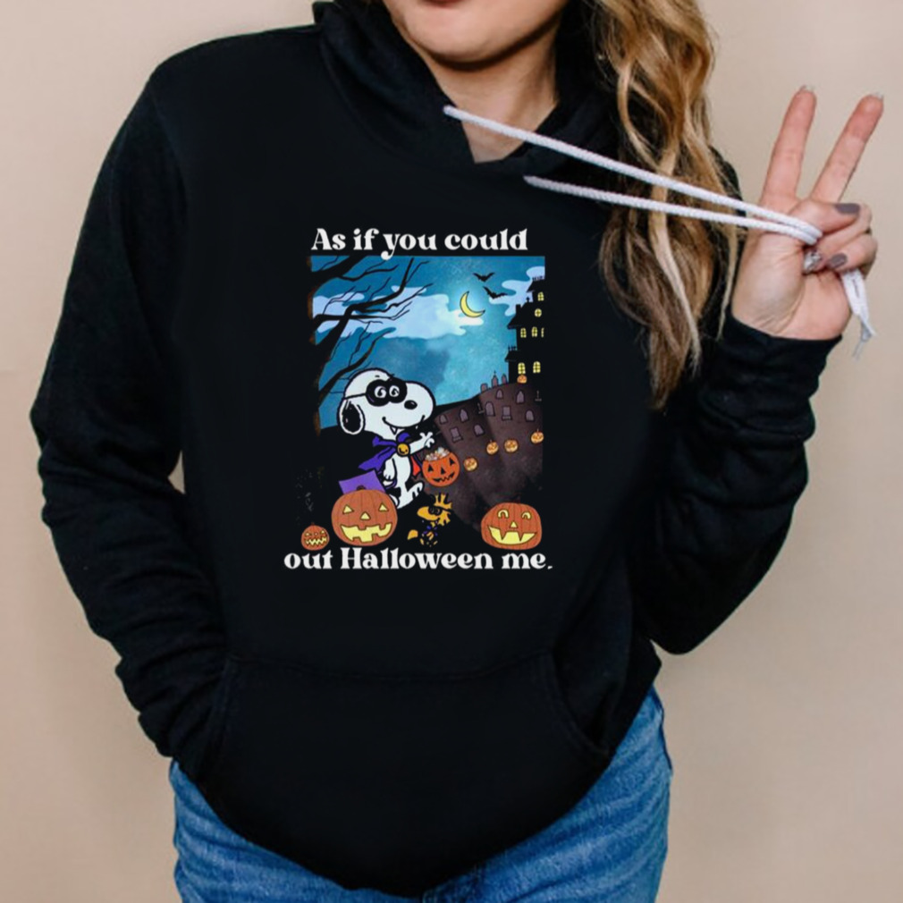 Snoopy And Woodstock As If You Could Out Halloween Me shirt 5 Hoodies