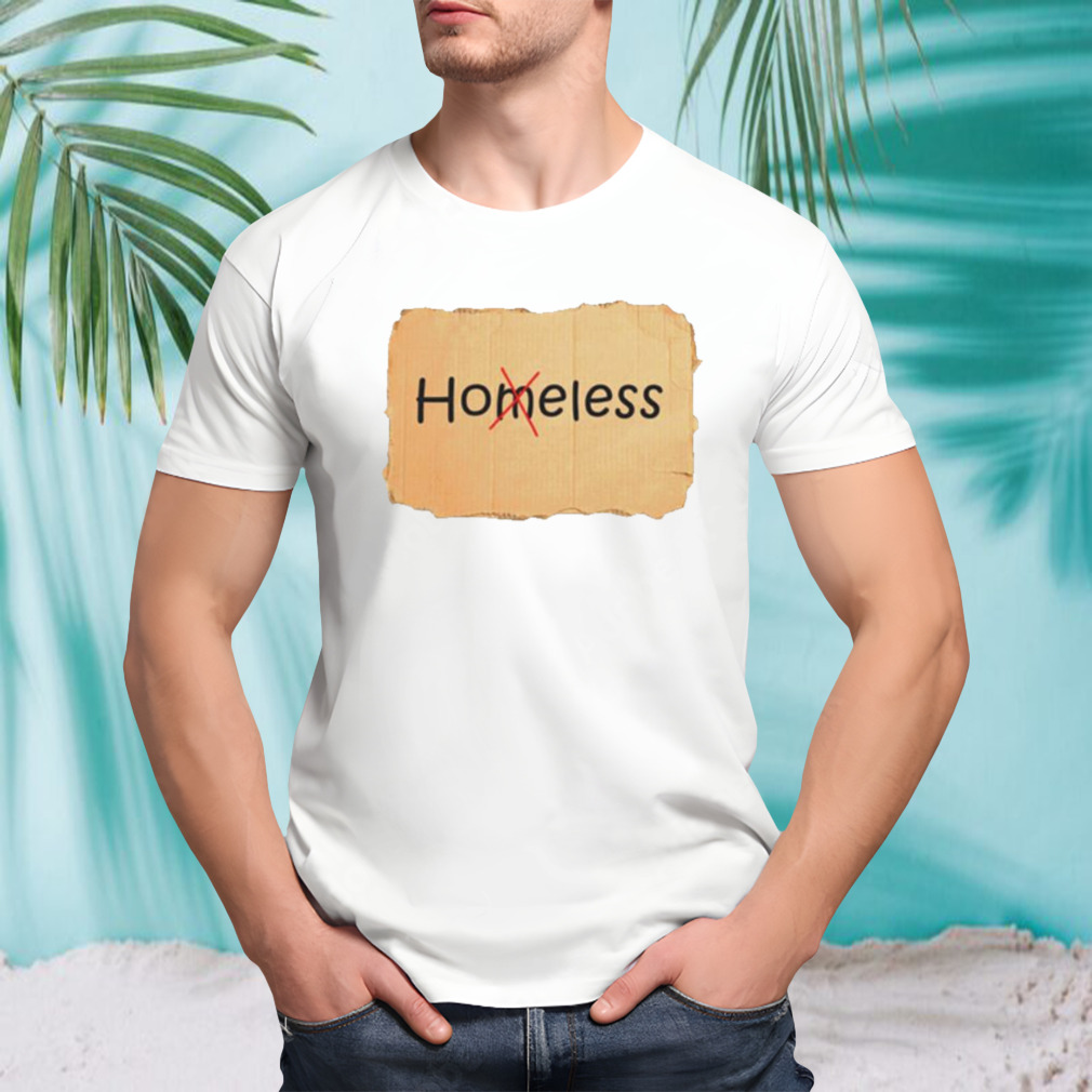 Hoeless not homeless shirt