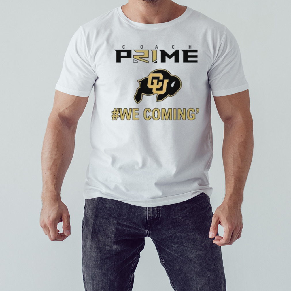 Coach Prime Colorado football we coming’ shirt