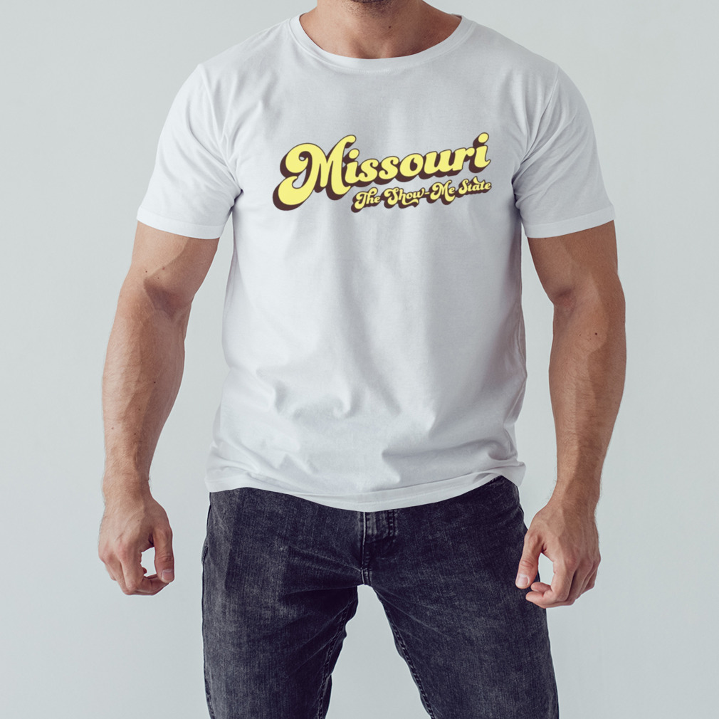 Missouri The Show Me State shirt