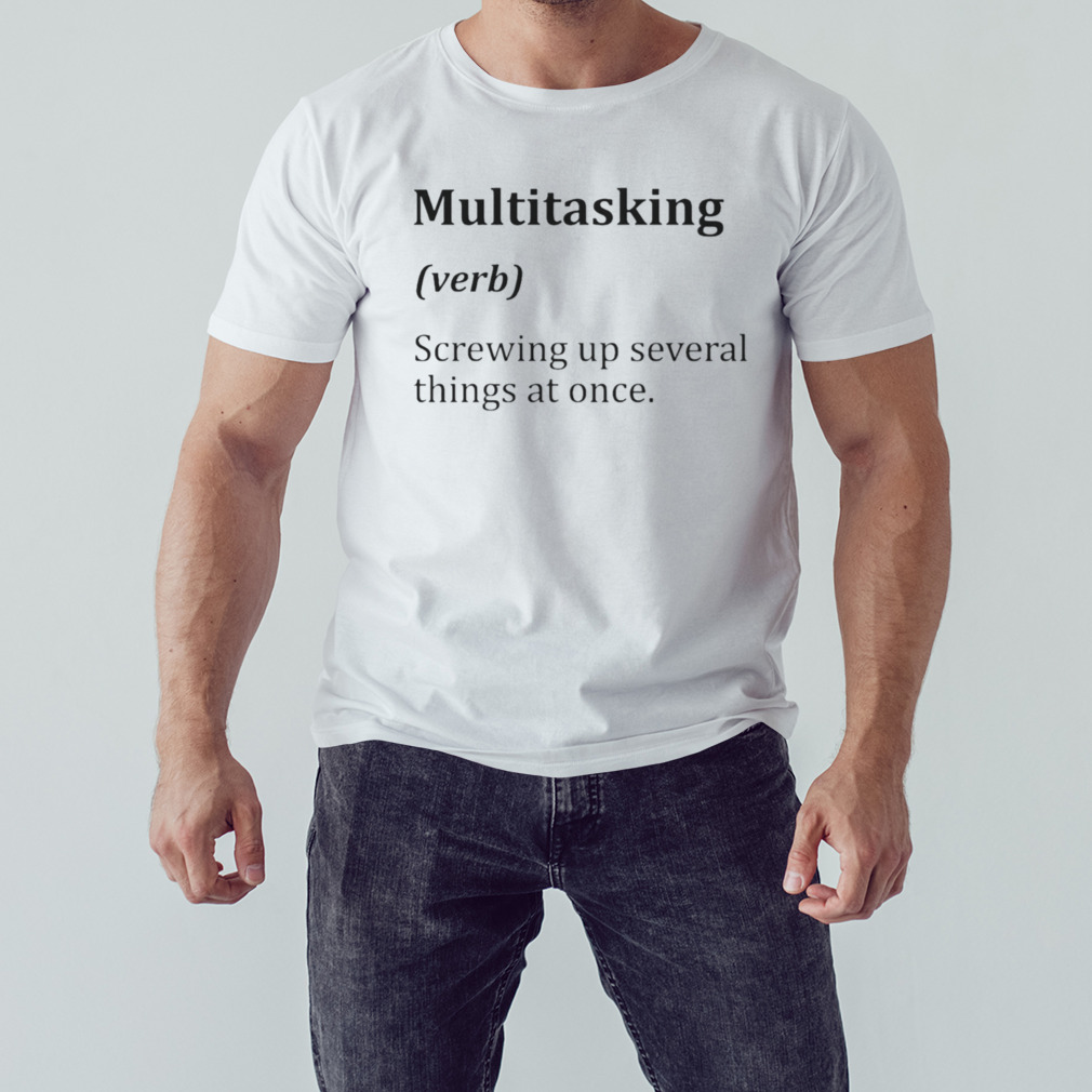 Multitasking Funny Word Definition shirt