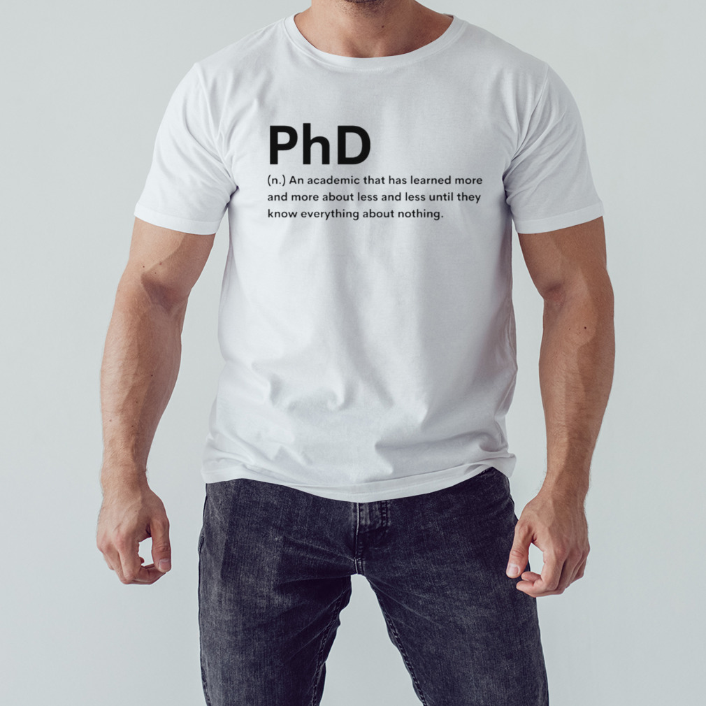 Phd Definition shirt