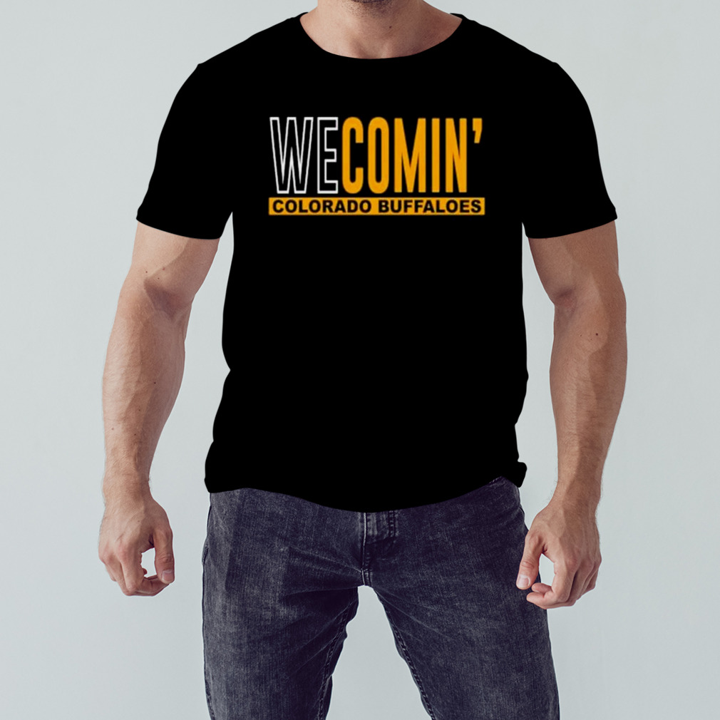 We Comin’ Colorado Buffaloes Text 2023 Shirt