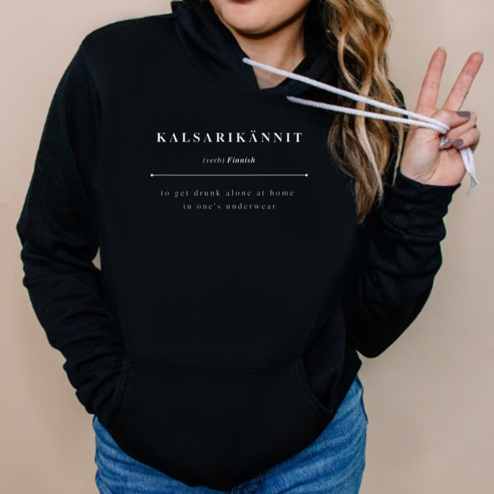 Kalsarikännit Untranslatable Funny Word shirt 5 Hoodies