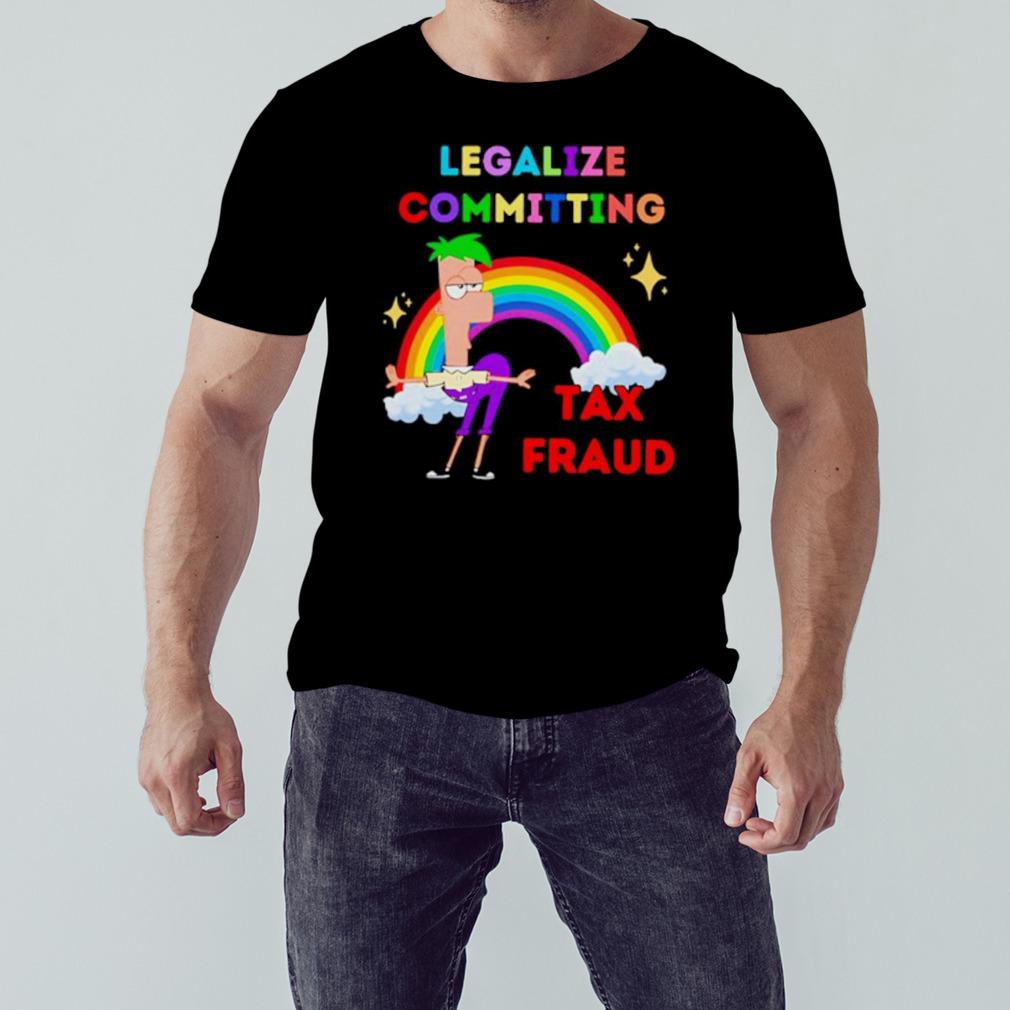 Legalize committing tax fraud shirt