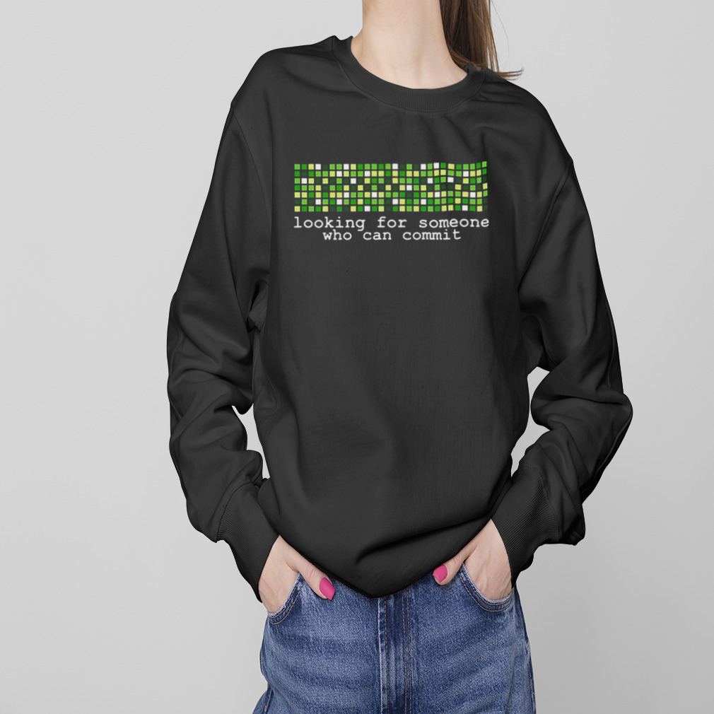 Madison Kanna Looking For Someone Who Can Commit T-Shirt 4 Sweaters