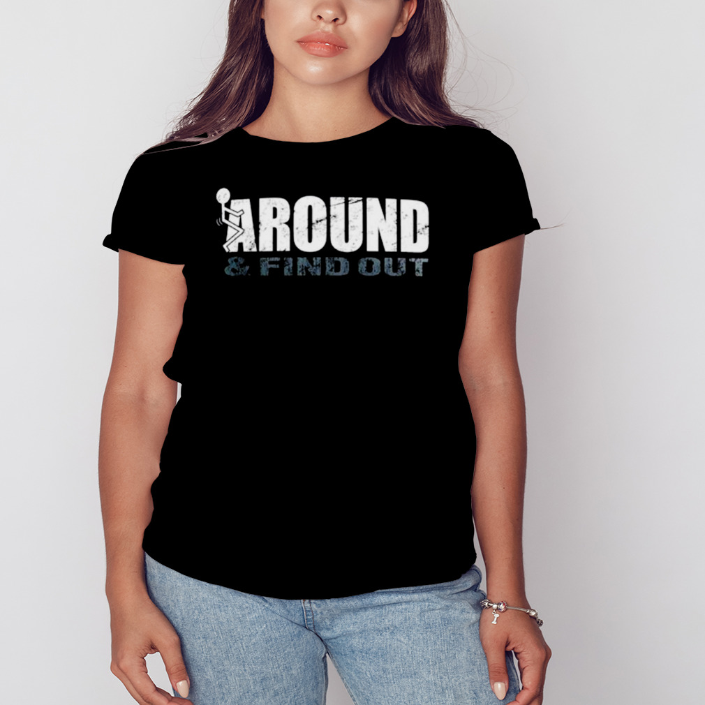 Men’s F Around Find out shirt 2 Women's tshirt