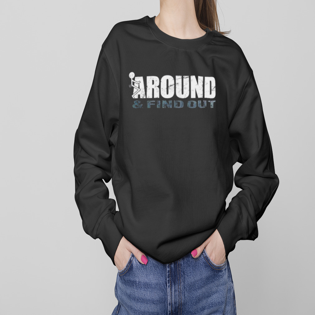 Men’s F Around Find out shirt 4 Sweaters