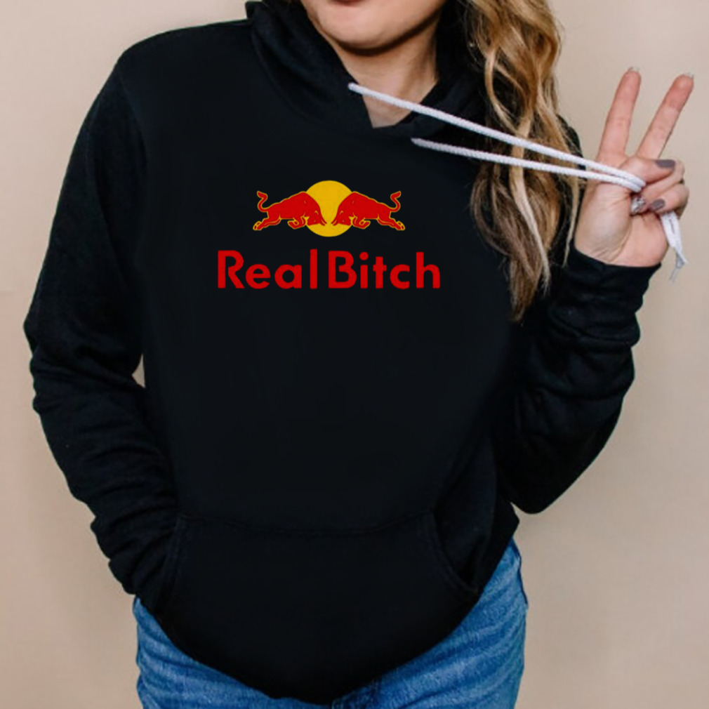 Real Bitch Shirt 5 Hoodies