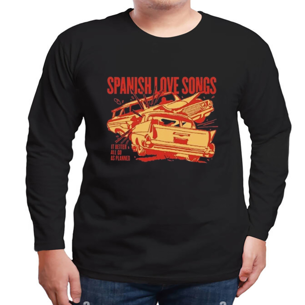 Spanish Love Songs Car Crash Shirt 3 Longsleeve tshirt