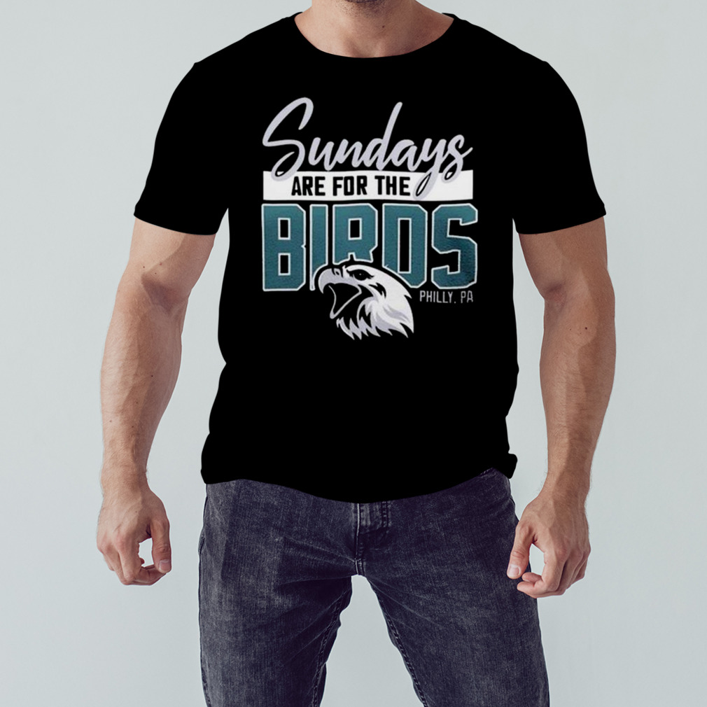 Sunday Are For The Birds Philadelphia Eagles 2023 T-shirt