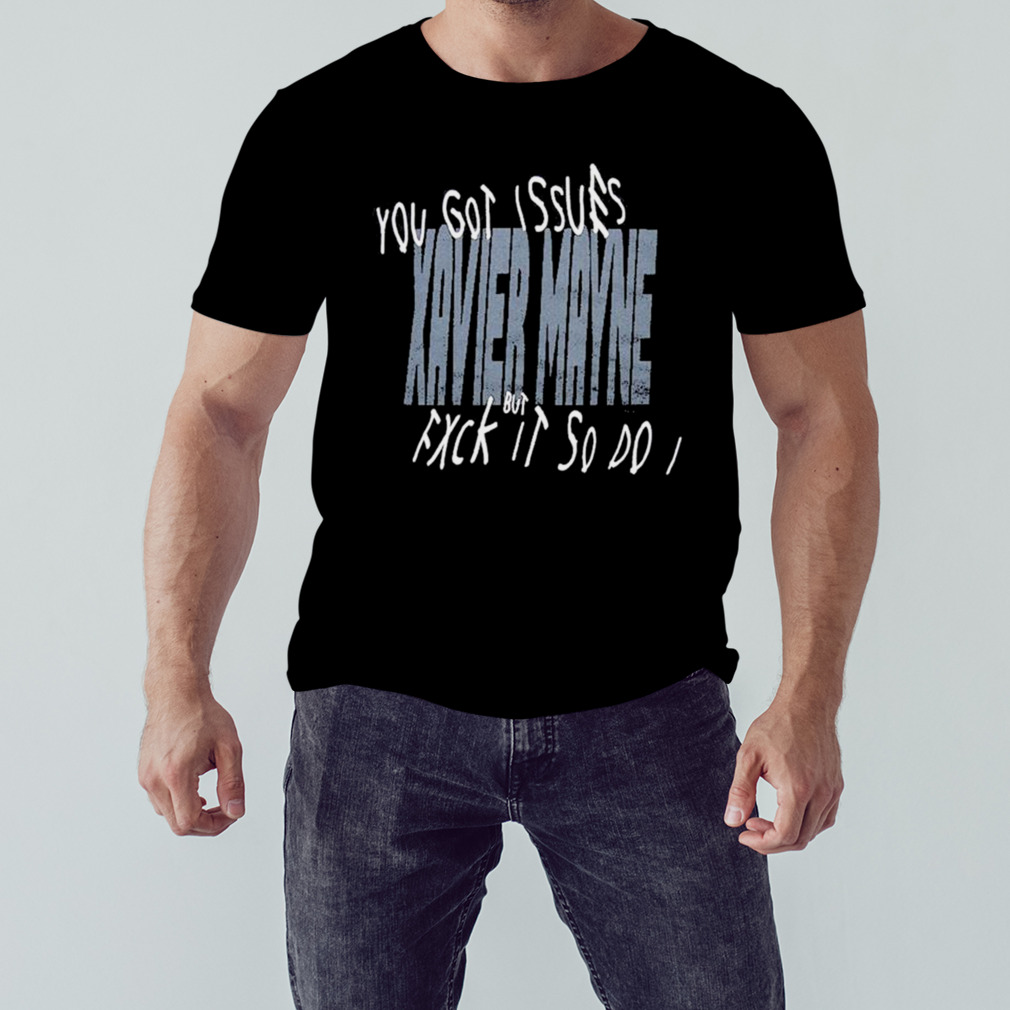 Xavier Mayne Issues Shirt