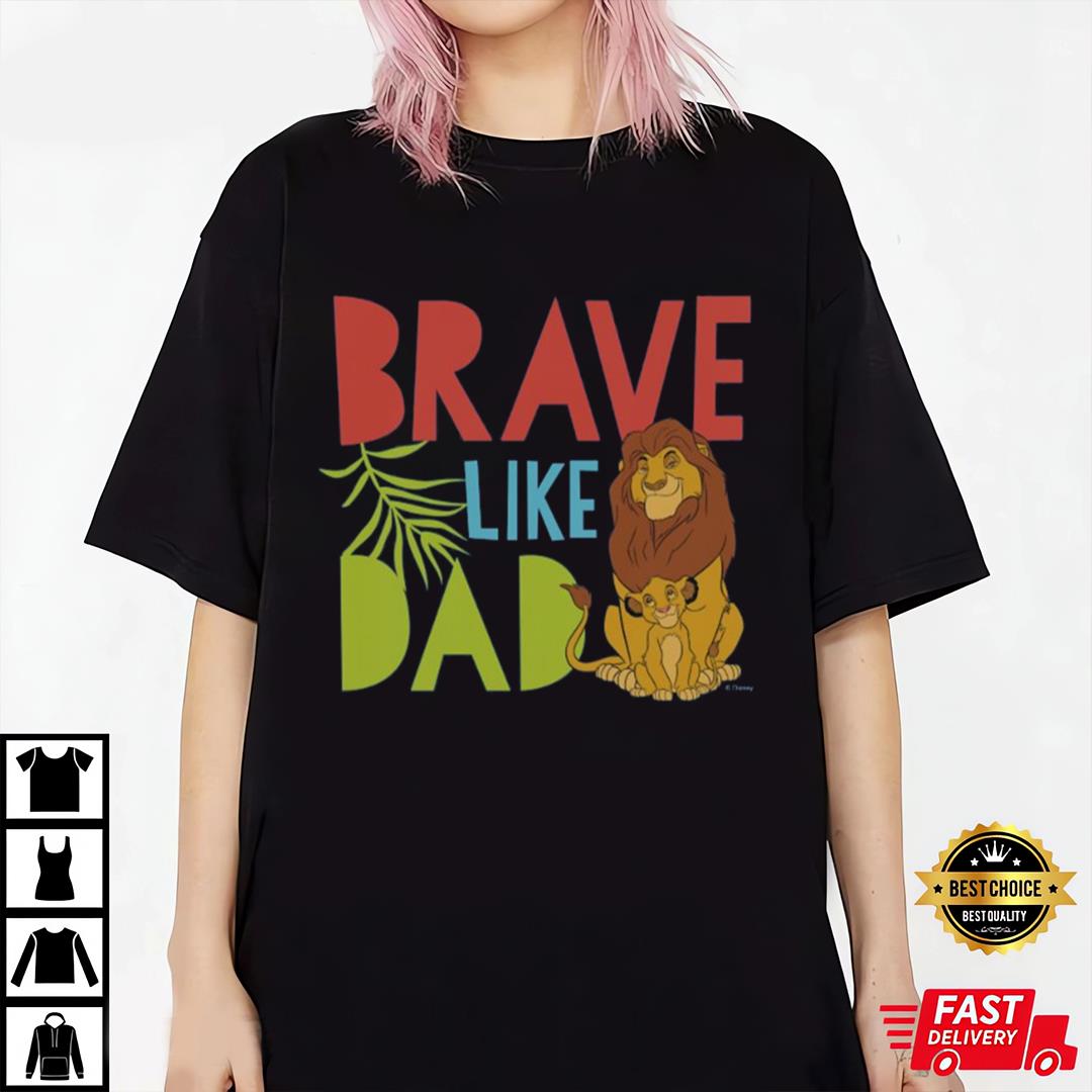 Brave Like Dad T-shirt, Mufasa Dad T-shirt