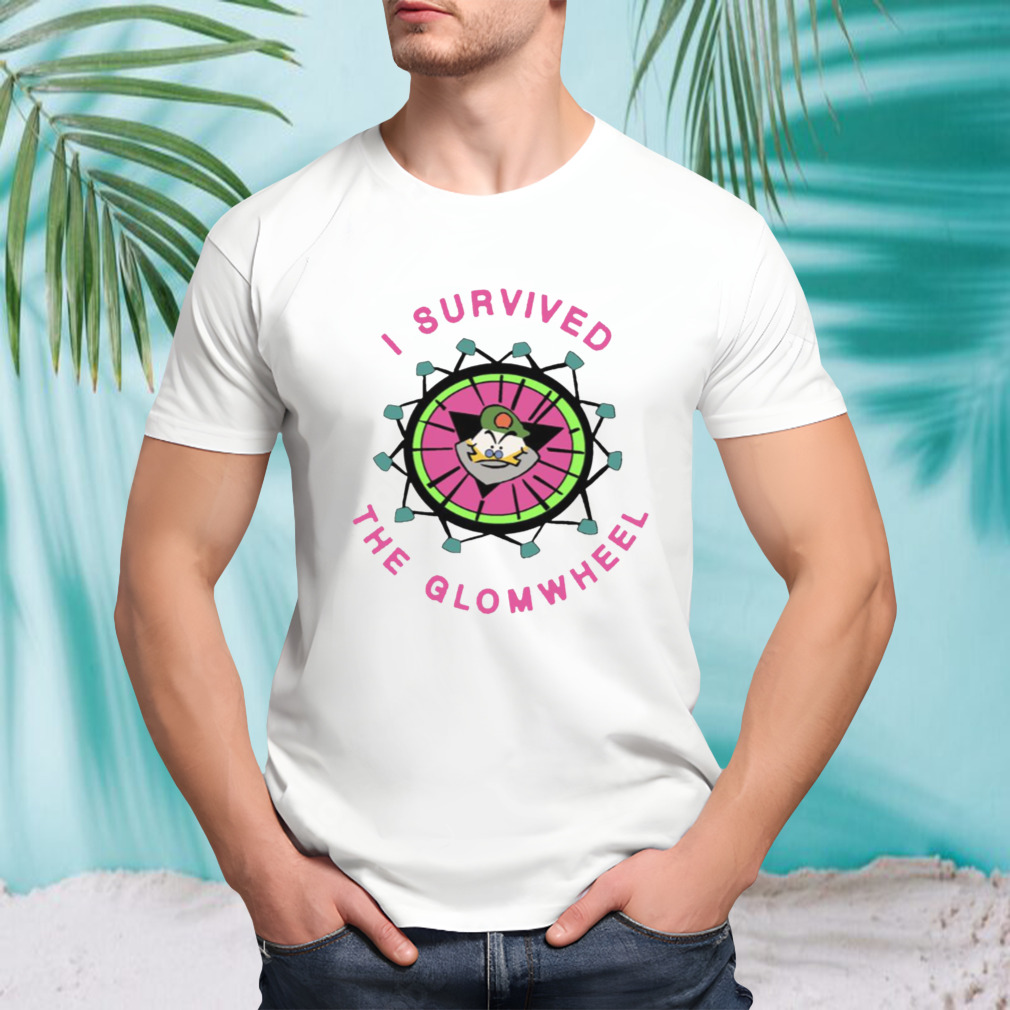 I Survived The Glomwheel shirt
