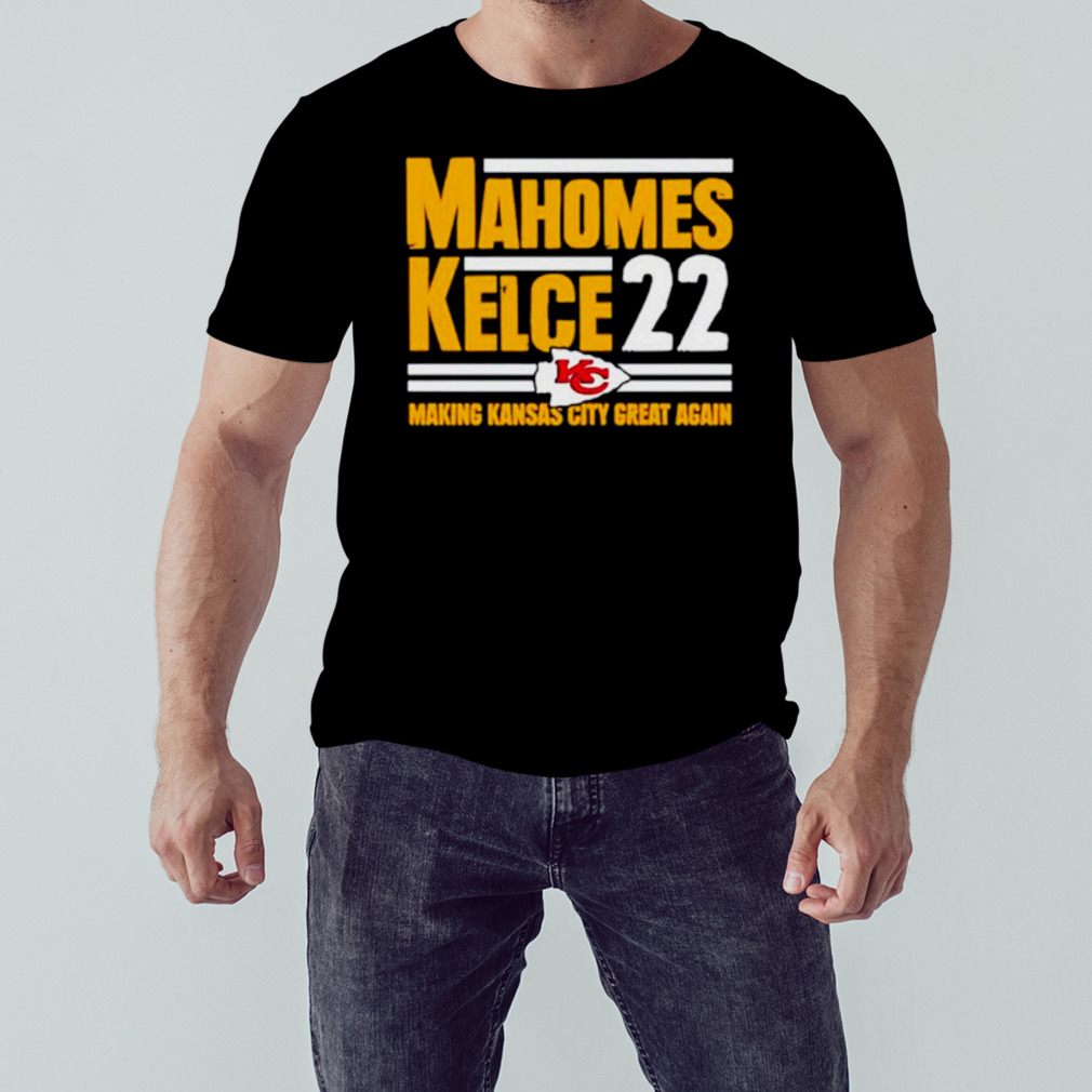 Mahomes Kelce 22 Making Kansas City Great Again Shirt