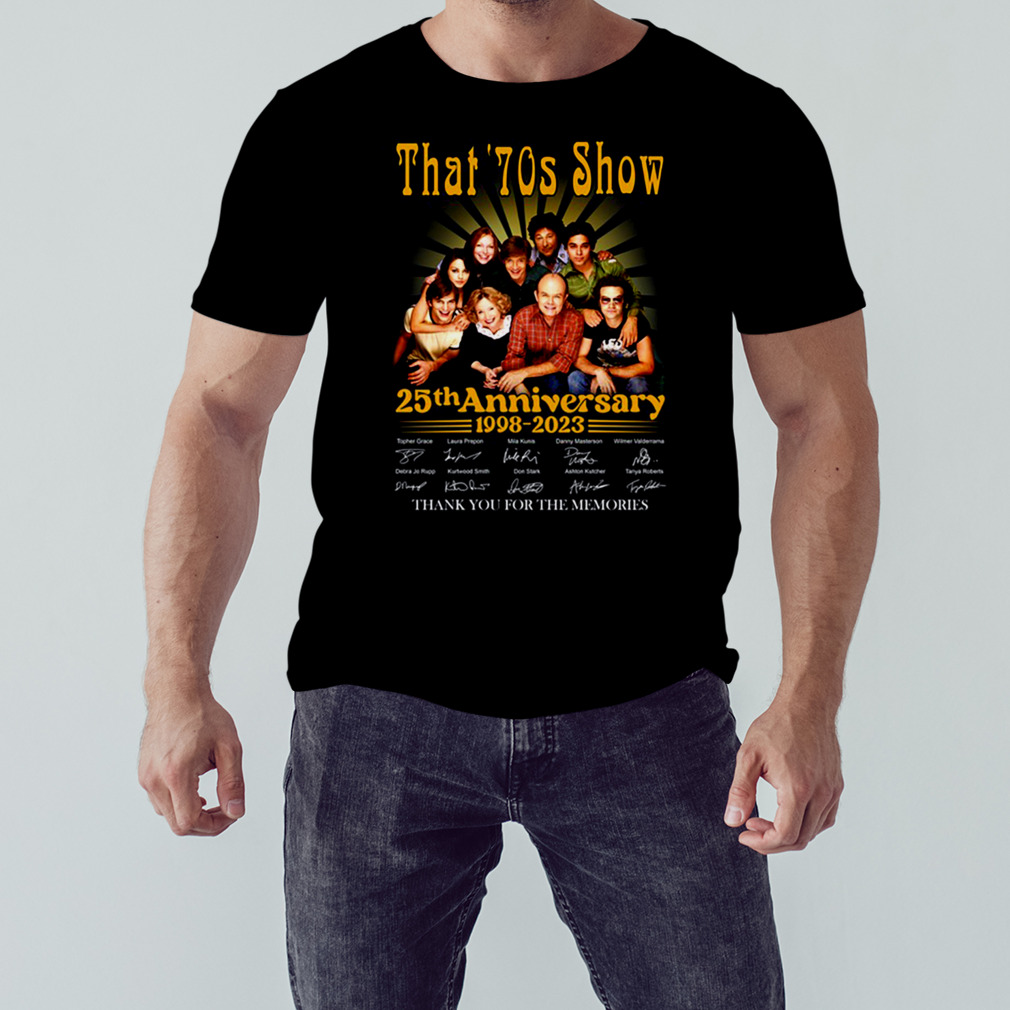 That’ 70s Show 25th Anniversary 1998 2023 Memories Shirt