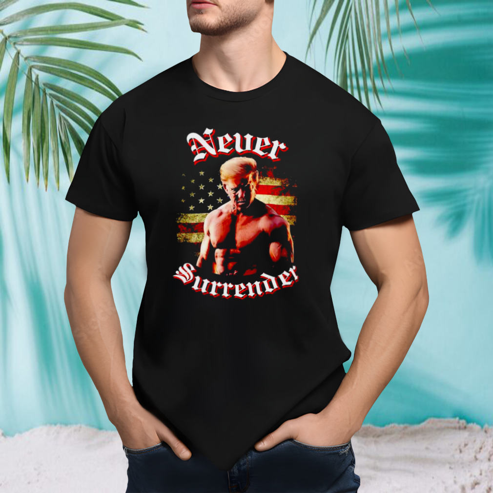 Trump gymer never surrender American flag shirt