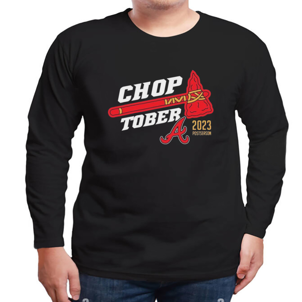 Choptober atlanta braves 2023 postseason shirt, hoodie, sweater