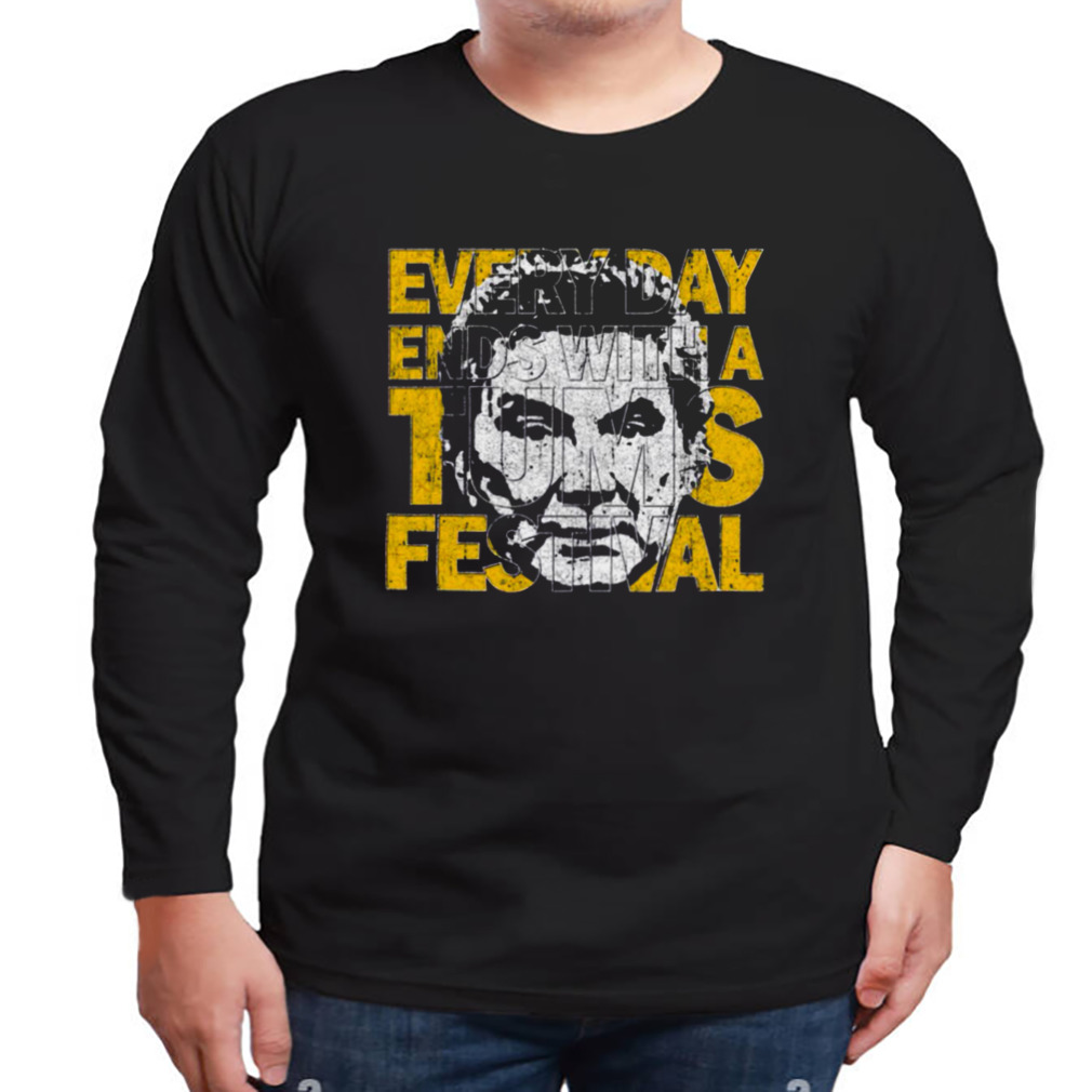 Every Day Ends With A Tums Festival shirt 3 Longsleeve tshirt