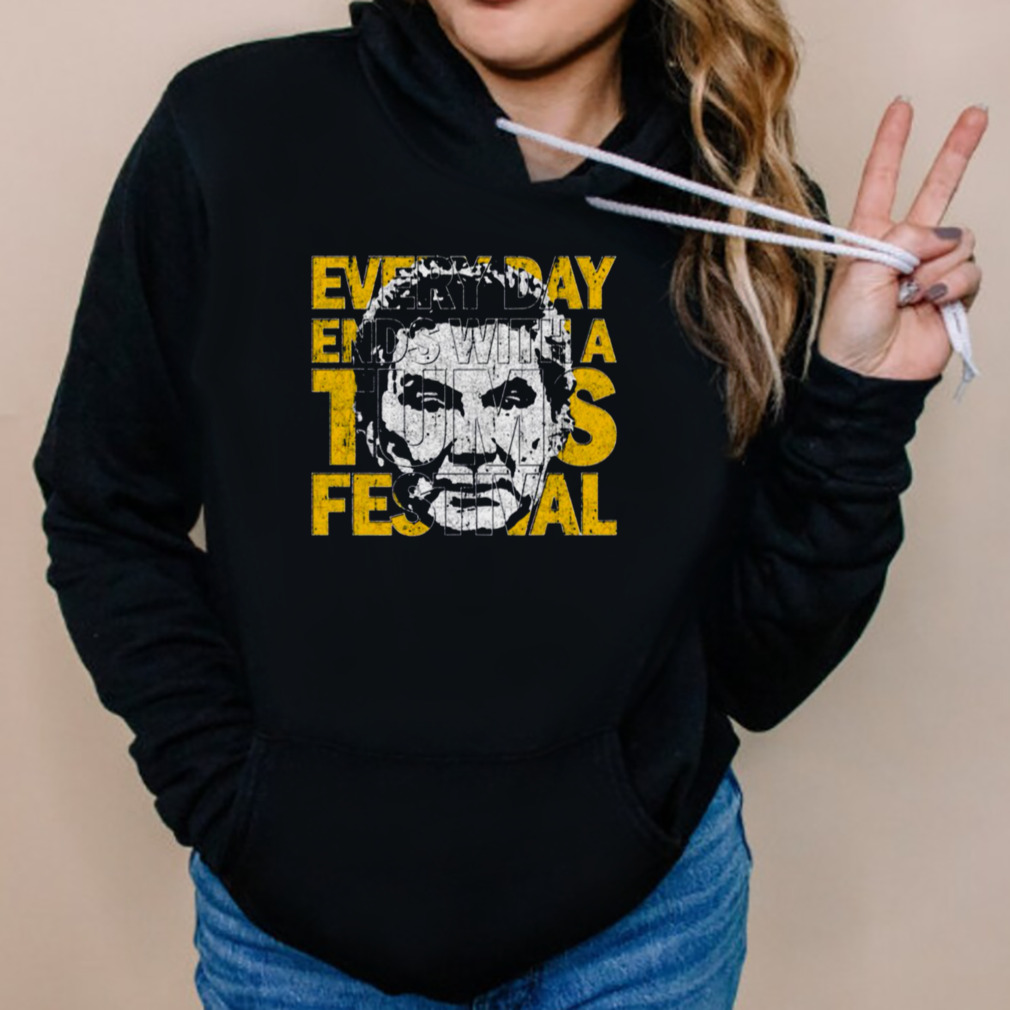 Every Day Ends With A Tums Festival shirt 5 Hoodies