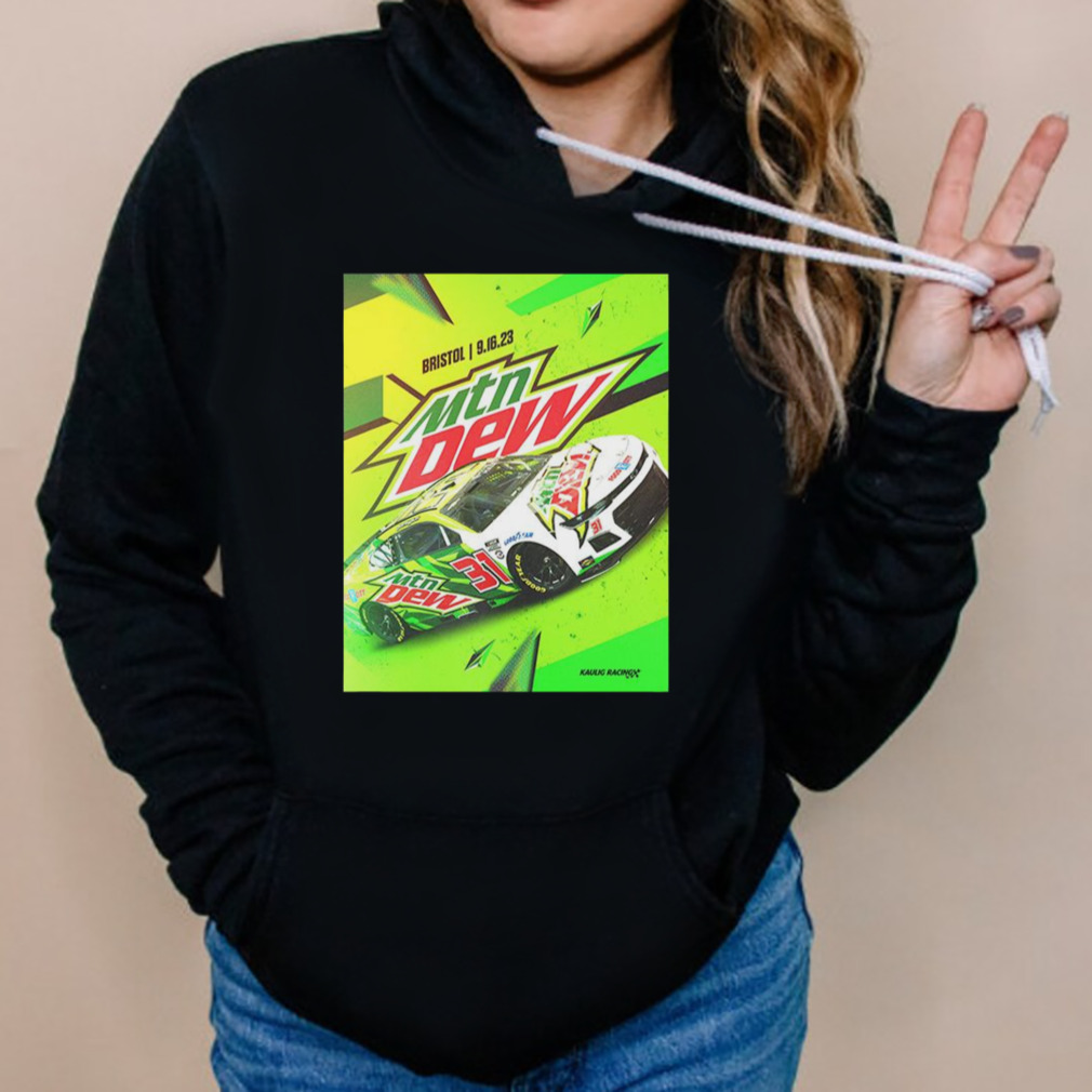 Kaulig Racing Bring Moutain Dew Brand At It’s Bristol Baby September 16 2023 Do The Dew T-Shirt 5 Hoodies