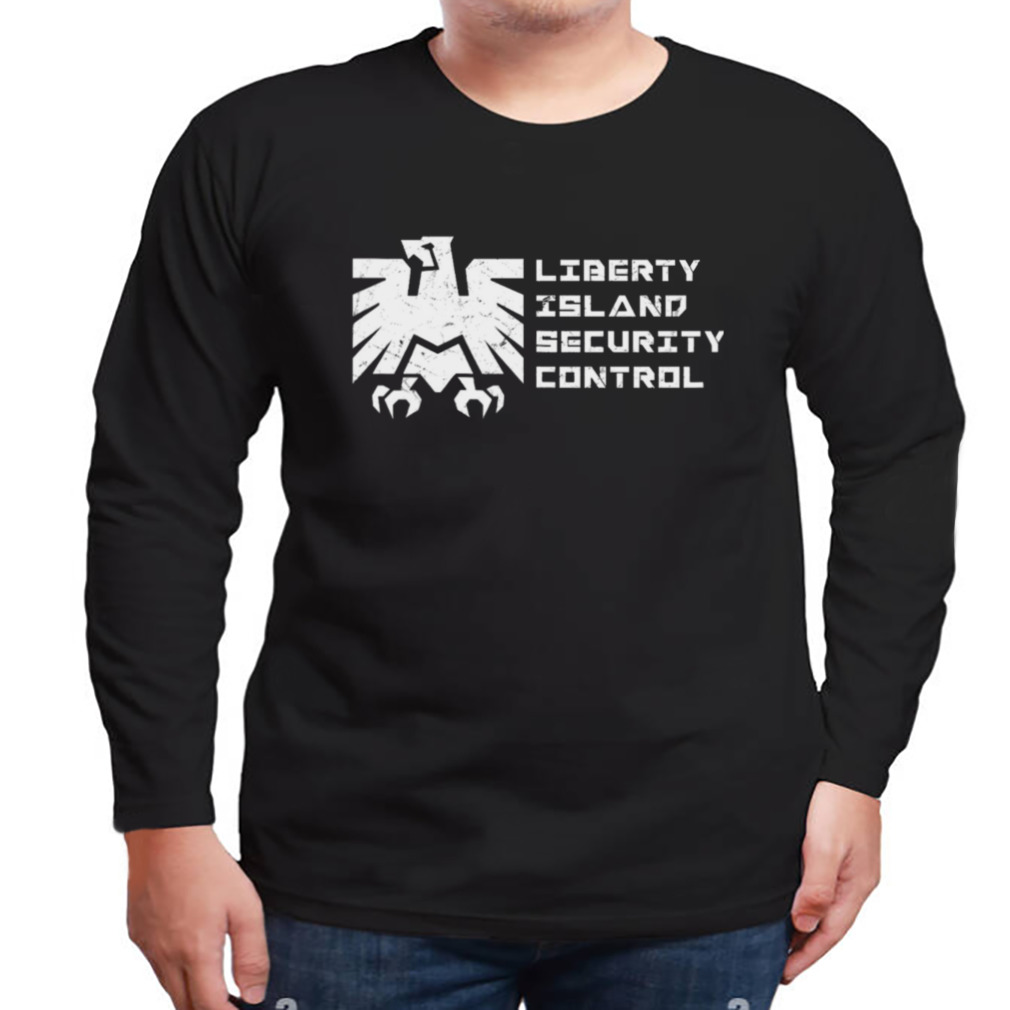 Liberty Island Security Control shirt 3 Longsleeve tshirt