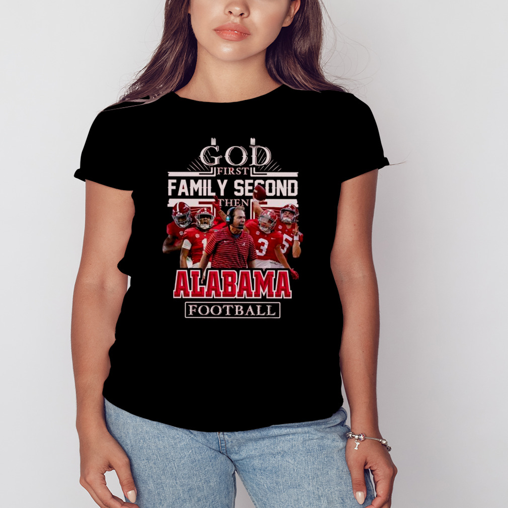 NFL God First Family Second then Alabama Crimson Tide Football 2023 Shirt -  Wow Tshirt Store Online