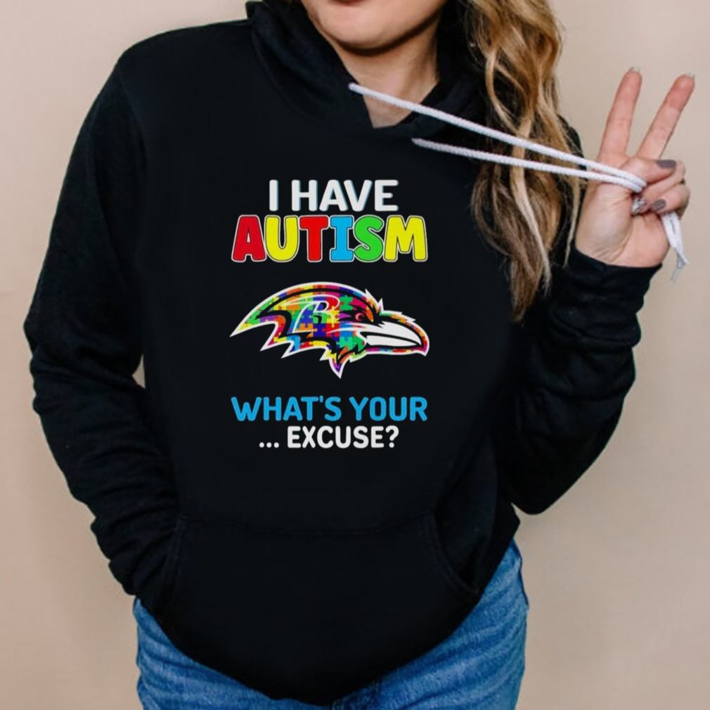 Baltimore Ravens I Have Autism What's Your Excuse T Shirt - Limotees