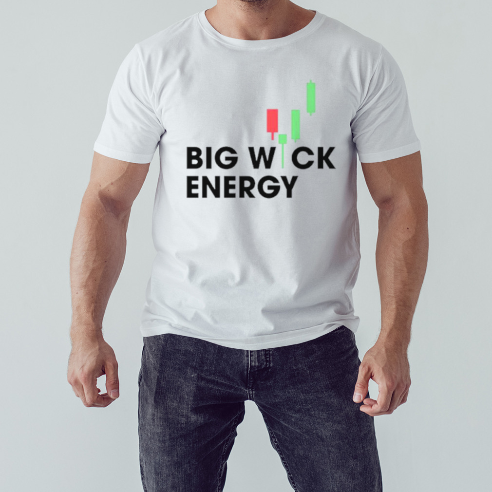 Big wick energy shirt