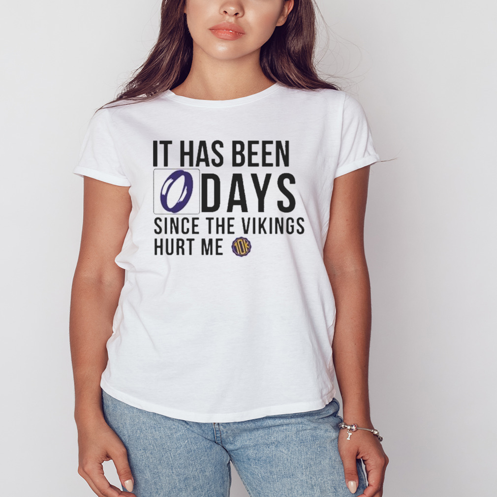 Official 10Ktakesmn It Has Been 0 Days Since The Vikings Hurt Me Shirt,  hoodie, sweater, long sleeve and tank top