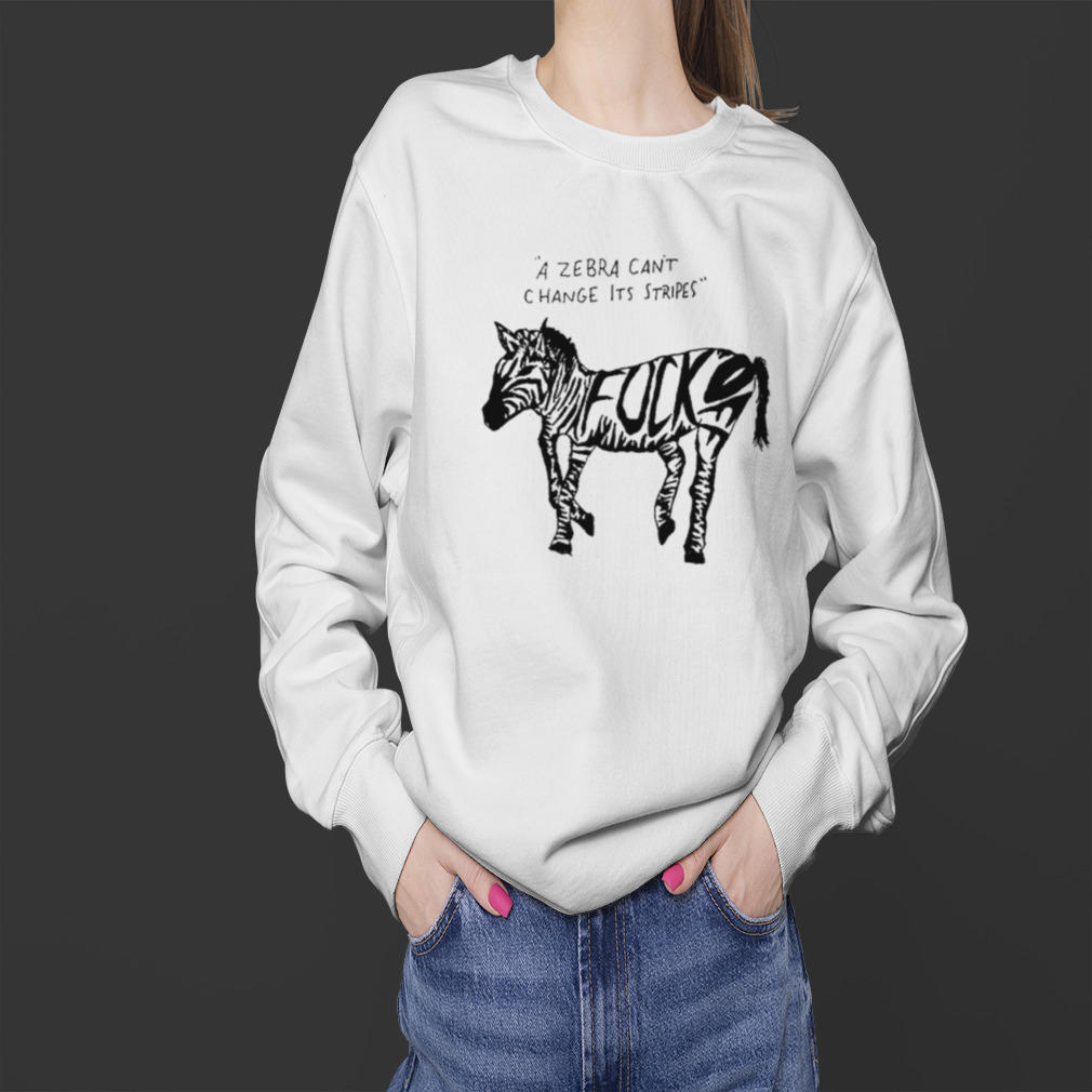 A zebra can’t change its stripes mgray shirt 4 Sweater