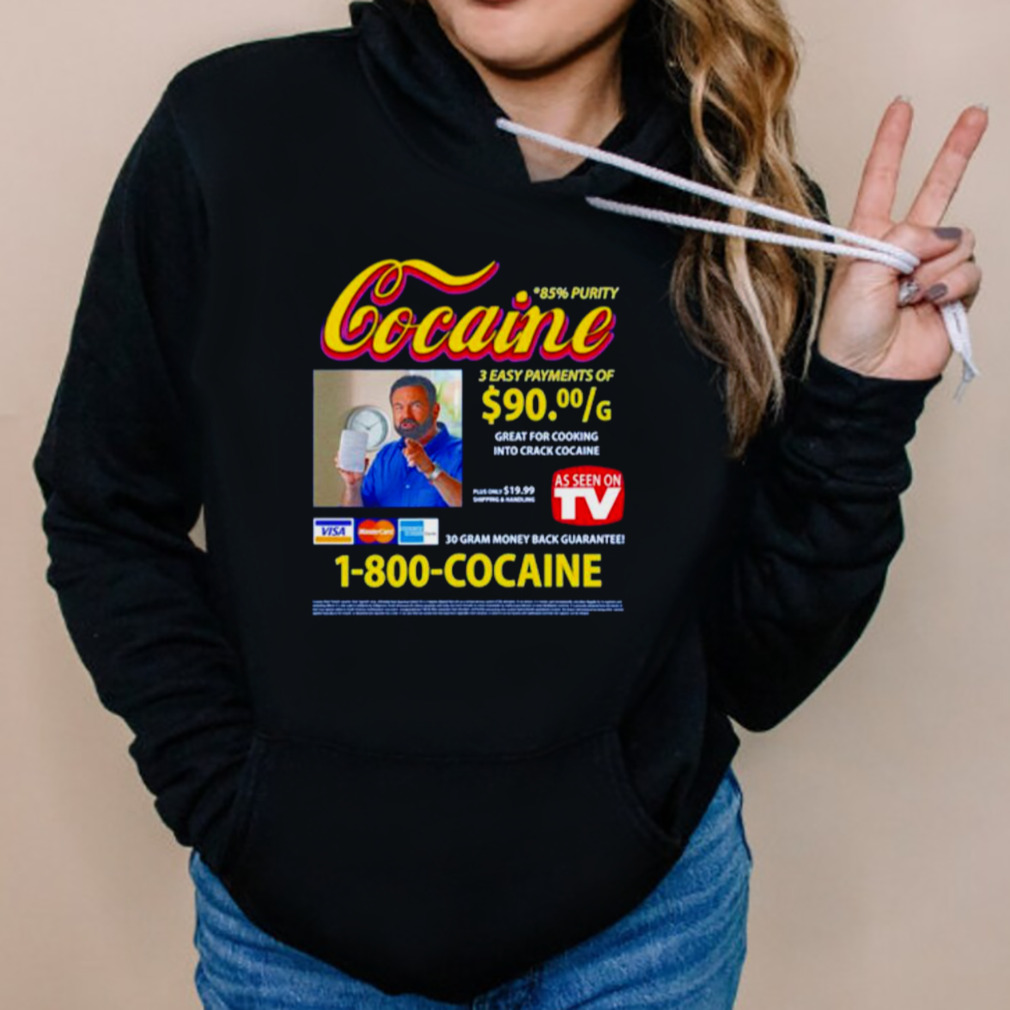 Cocaine Infomercial 85 purity shirt 5 Hoodies