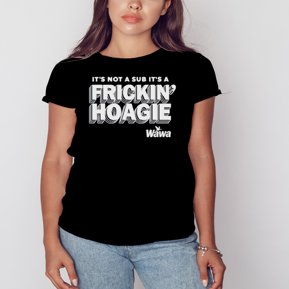It’s not a sub it’s a frickin hoagie shirt 2 Women's tshirt