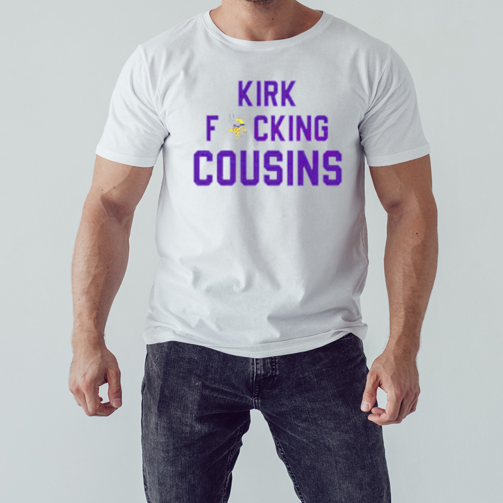 Kirk Fucking Cousins Minnesota Vikings shirt